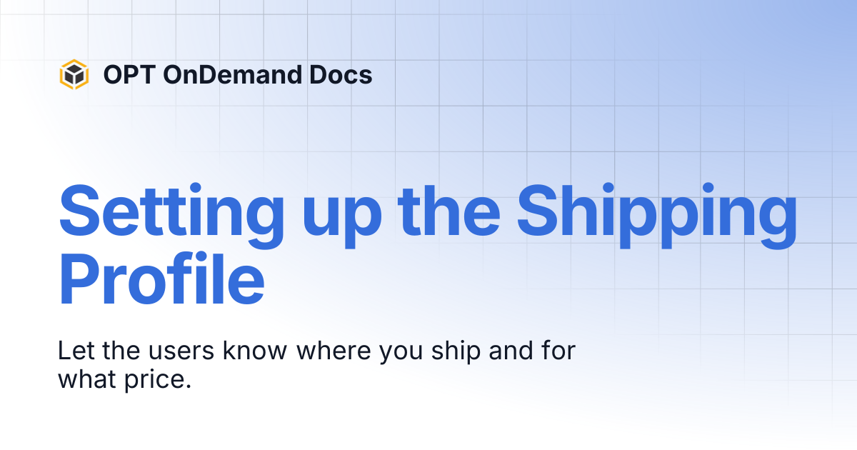 Setting up the Shipping Profile | OPT OnDemand Docs