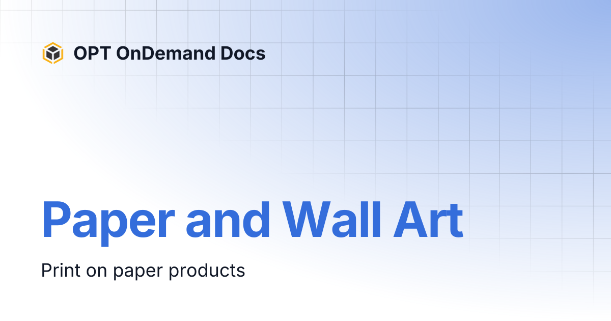 Paper and Wall Art | OPT OnDemand Docs
