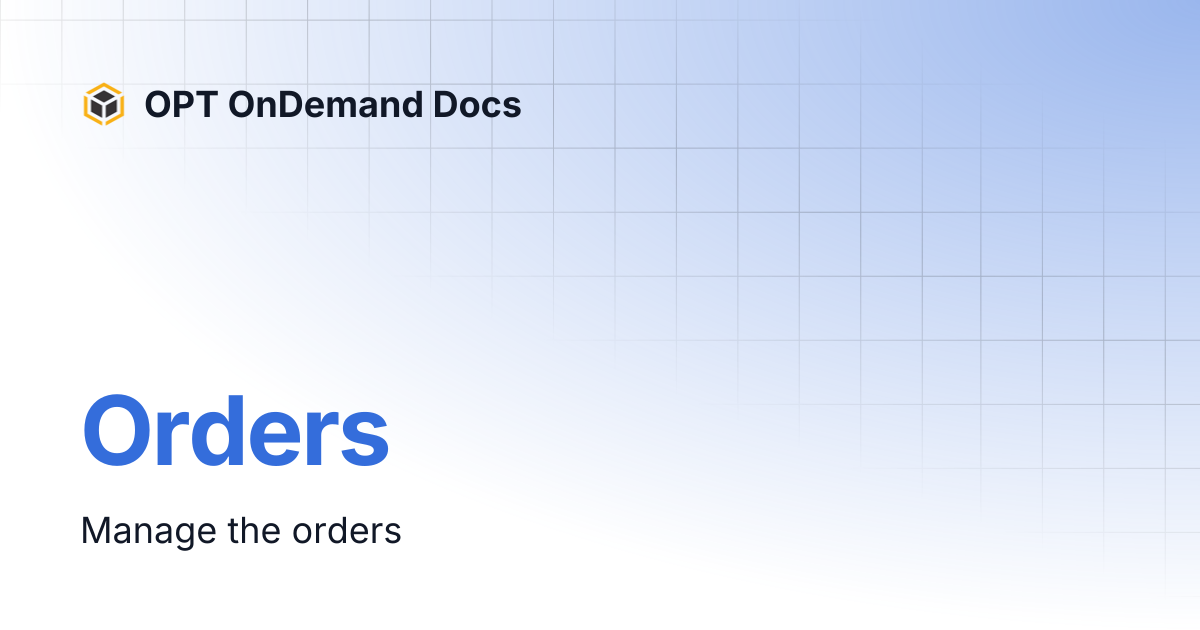 Orders | OPT OnDemand Docs