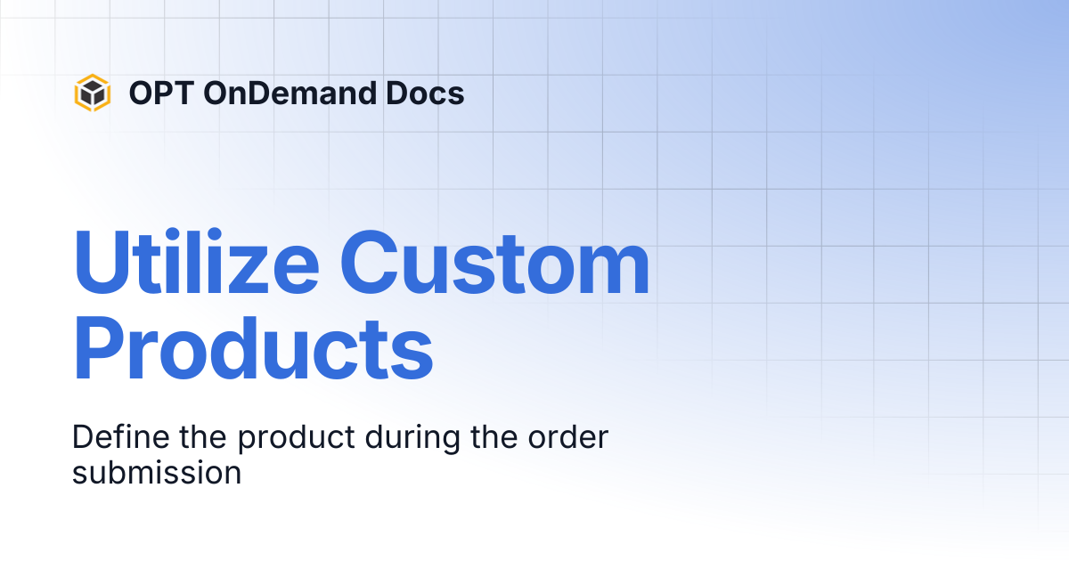 Utilize Custom Products | OPT OnDemand Docs